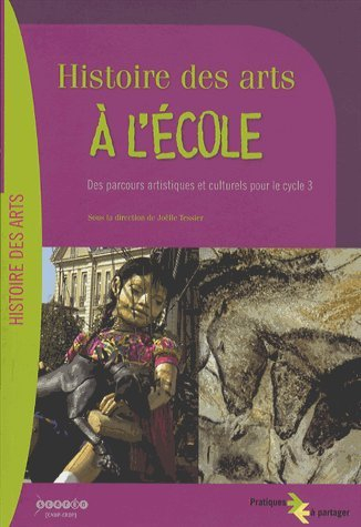 Histoire des arts à l'école : des parcours artistiques et culturels pour le cycle 3