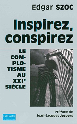 Inspirez, conspirez : le complotisme au XXIe siècle