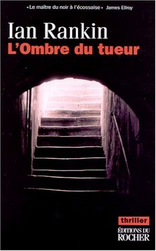 Une enquête de l'inspecteur Rebus. L'ombre du tueur