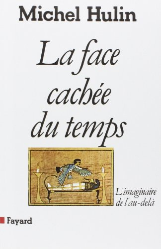 La Face cachée du temps : l'imaginaire de l'au-delà
