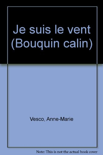 Je suis le vent