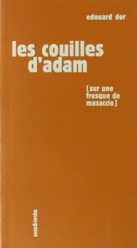 Les couilles d'Adam : sur une fresque de Masaccio, une sculpture de Rodin et un pastel de Picasso