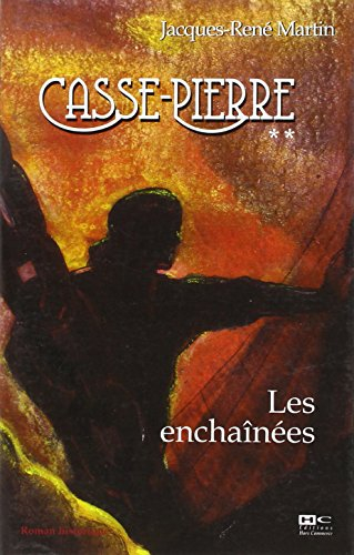 Casse-Pierre. Vol. 2. Les enchaînées
