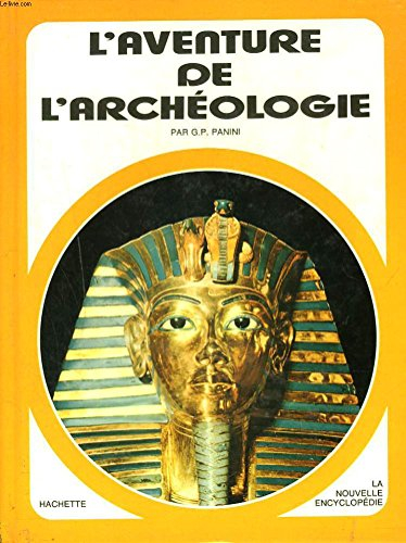 l'aventure de l'archéologie (la nouvelle encyclopédie)