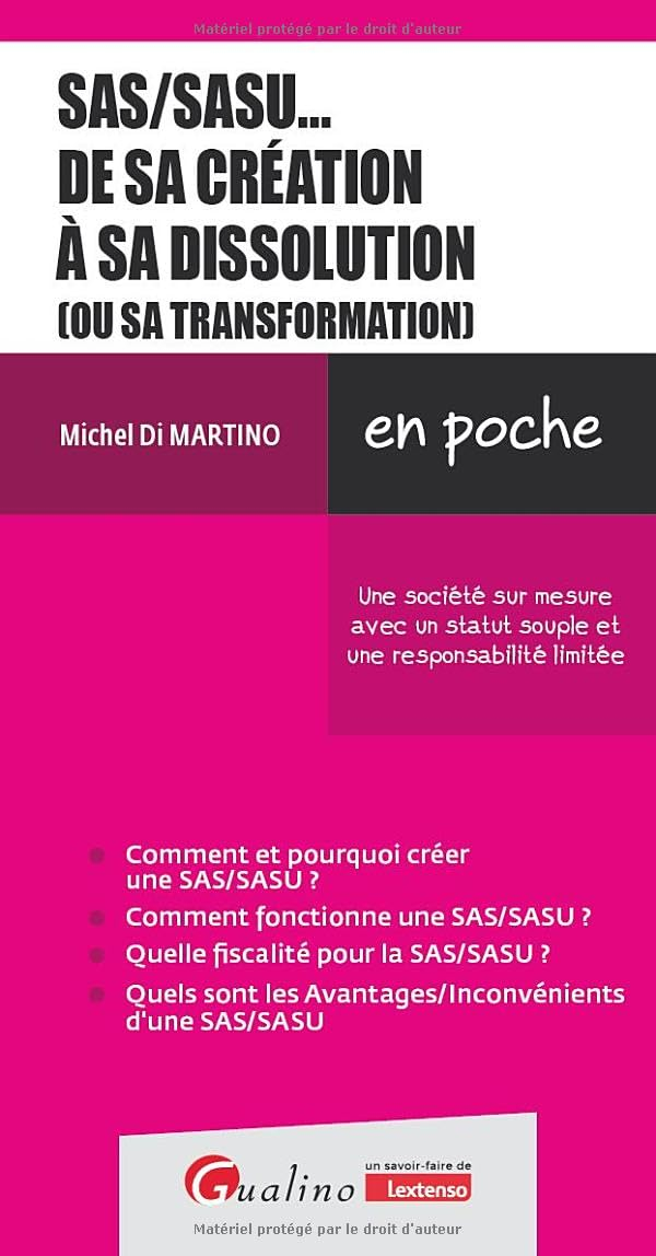SAS-SASU... : de sa création à sa dissolution (ou sa transformation) : une société sur mesure avec u