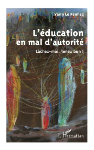 L'éducation en mal d'autorité : lâchez-moi, tenez bon !