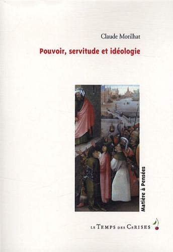 Pouvoir, servitude et idéologie
