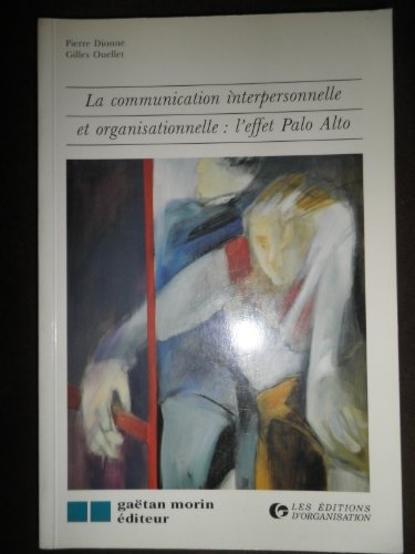 La Communication interpersonnelle et organisationnelle : l'effet Palo Alto