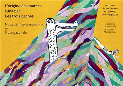 L'origine des marées. Ny niavian'ny sondrodano. Les trois bêches. Ny angady telo