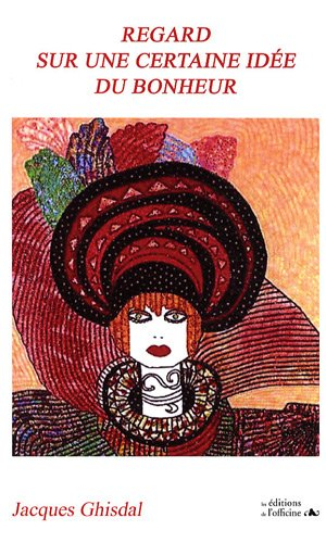 Regard sur une certaine idée du bonheur