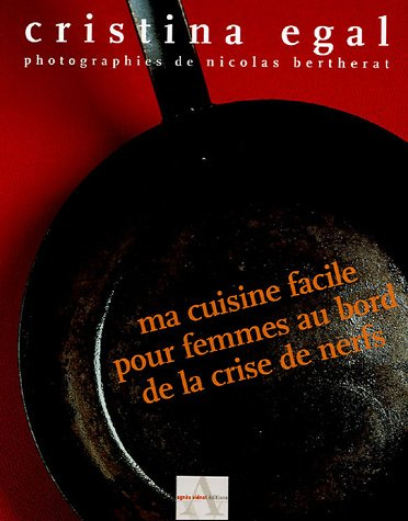 Ma cuisine facile pour femmes au bord de la crise de nerfs