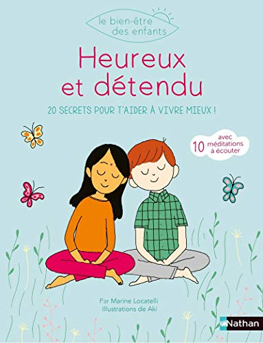 Heureux & détendu : 20 secrets pour t'aider à vivre mieux !