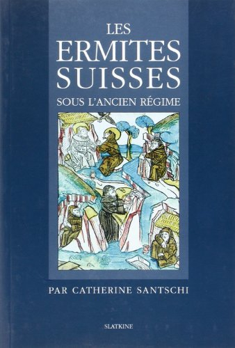 Les ermites suisses sous l'Ancien Régime