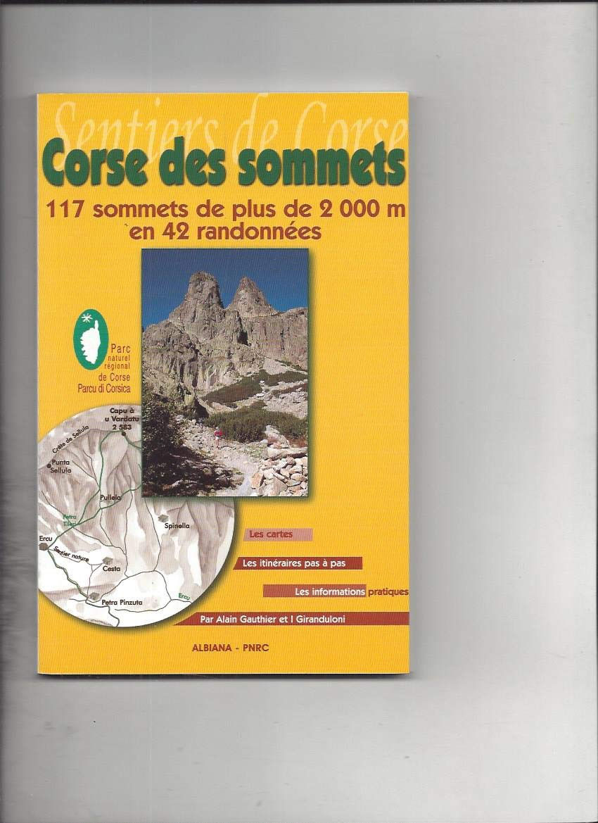 Corse des sommets : 117 sommets de plus de 2000 mètres en 42 randonnées : le topo