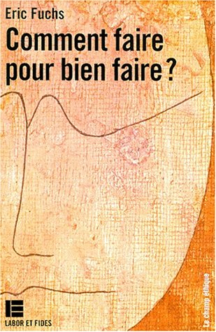 Comment faire pour bien faire ? : introduction à l'éthique