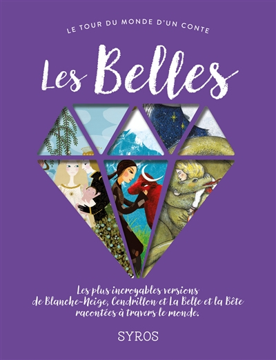 Les belles : les plus incroyables versions de Blanche-Neige, Cendrillon et La Belle et la Bête racon