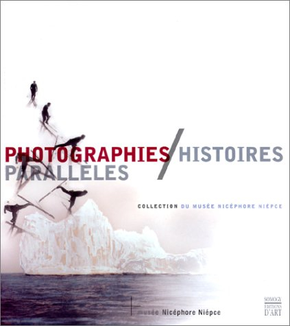 Photographies, histoires parallèles : chefs-d'oeuvre du Musée Nicéphore-Niépce
