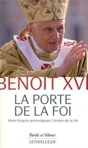La porte de la foi : lettre apostolique en forme de Motu Proprio par laquelle est promulguée l'année