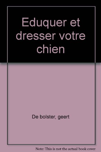 Eduquer et dresser votre chien
