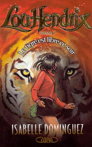 Lou Hendrix. Vol. 1. Le tigre est libre ce soir