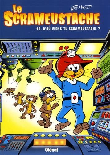 Le Scrameustache. Vol. 18. D'où viens-tu, Scrameustache ?