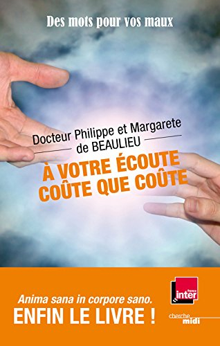 A votre écoute, coûte que coûte ! : des mots pour vos maux
