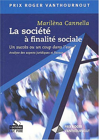 La société à finalité sociale : un succès ou un coup dans l'eau ? : analyse des aspects juridiques e