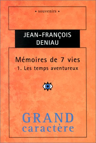 Mémoires de 7 vies. Vol. 1. Les temps aventureux