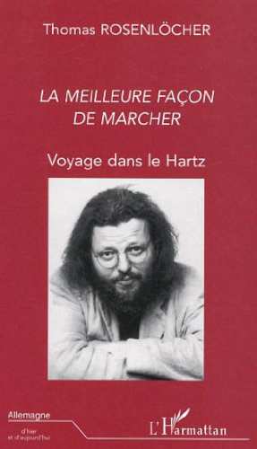 La meilleure façon de marcher : voyage dans le Hartz : récit