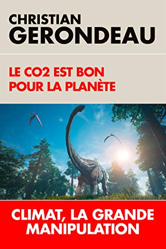 Le CO2 est bon pour la planète : climat, la grande manipulation
