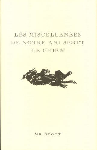 Les miscellanées de notre ami Spott le chien : onçu par Spott le chien