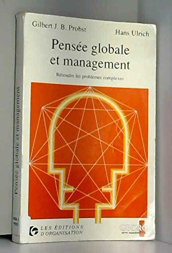 Pensée globale et management : résoudre les problèmes complexes