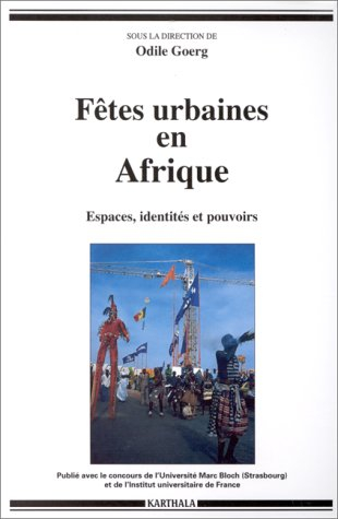 Fêtes urbaines en Afrique : espace, identités et pouvoirs