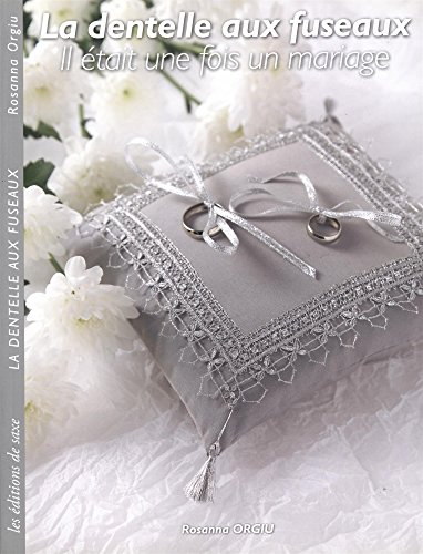 La dentelle aux fuseaux : il était une fois un mariage...