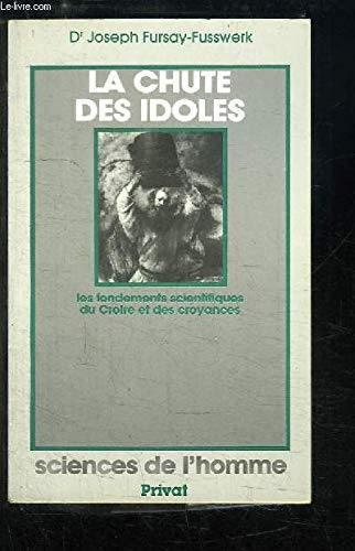 La Chute des idoles : les fondements scientifiques du croire et des croyances