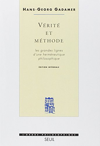 Vérité et méthode : les grandes lignes d'une herméneutique philosophique