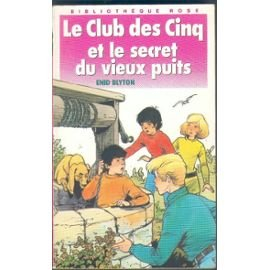 le club des cinq et le secret du vieux puits