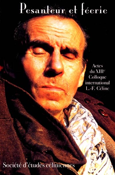 Pesanteur et féerie : actes du treizième colloque international Louis-Ferdinand Céline, Prague, 11-1