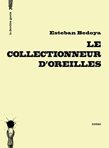 Le collectionneur d'oreilles : petit roman, ou intermède prolongé