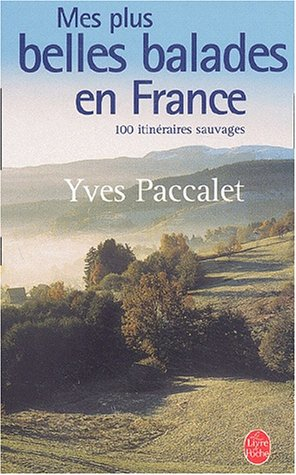 Mes plus belles balades en France : 100 promenades sauvages