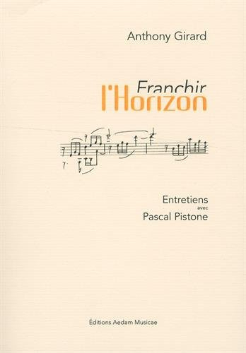 Franchir l'horizon : entretiens avec Pascal Pistone