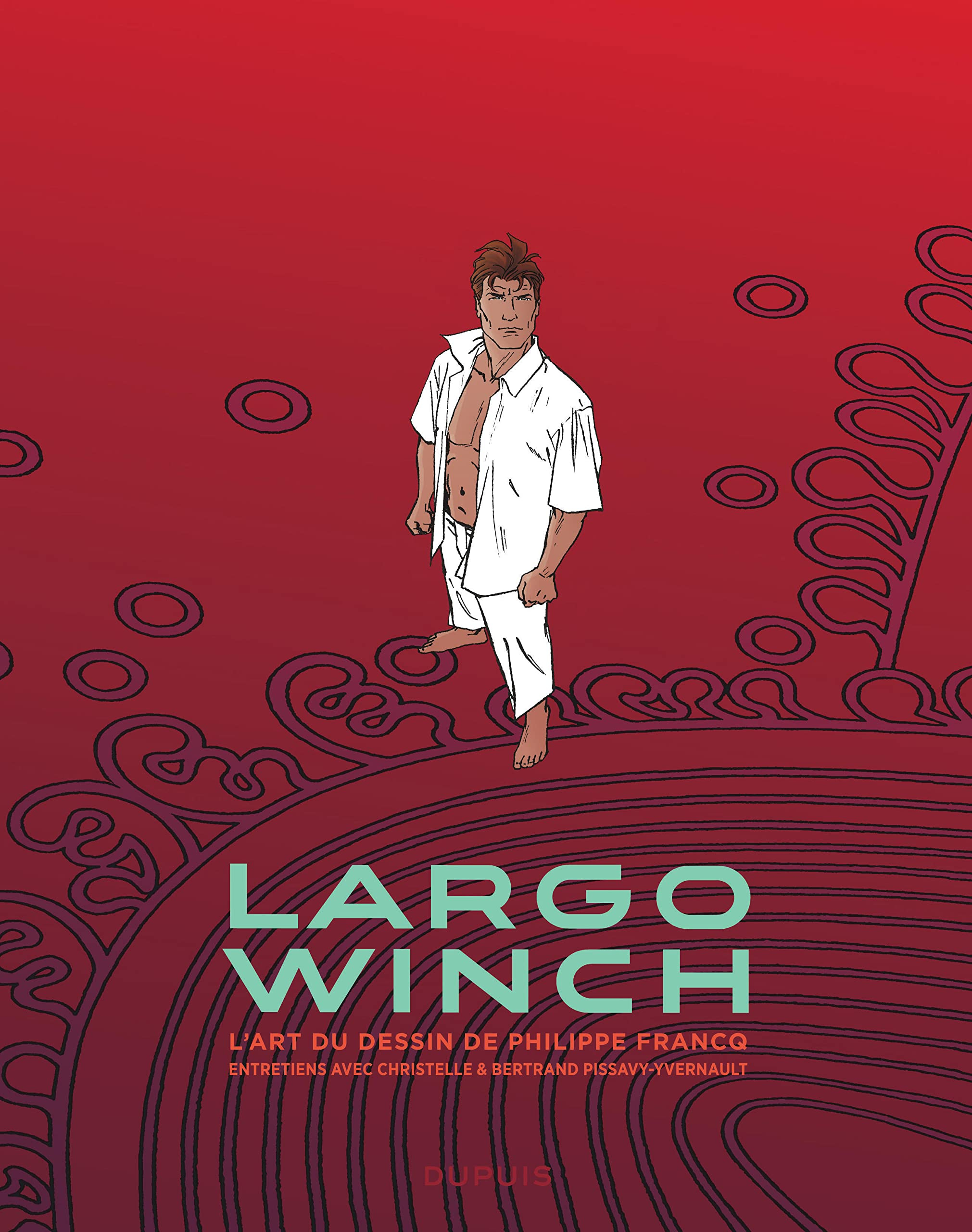Largo Winch : l'art du dessin de Philippe Francq : entretiens avec Christelle & Bertrand Pissavy-Yve