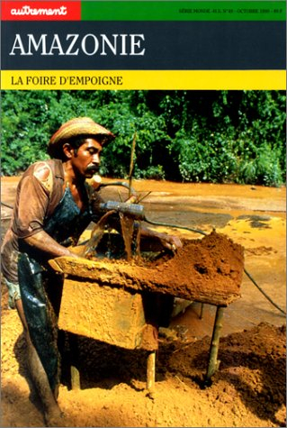 Autrement, hors série, n° 49. Amazonie : la foire d'empoigne