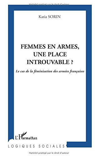 Femmes en armes, une place introuvable ? : le cas de la féminisation des armées françaises