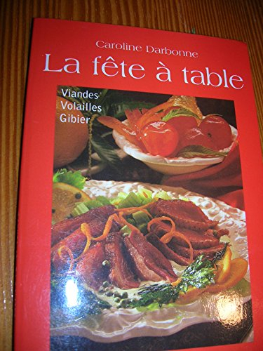 La fête à table viandes, volailles, gibier