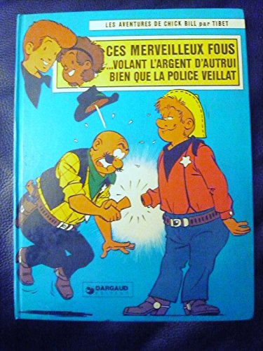 ces merveilleux fous volant l'argent d'autrui bien que la police veillât (les aventures de chick bil