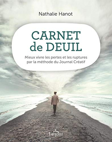 Carnet de deuil : mieux vivre les pertes et les ruptures par la méthode du Journal Créatif