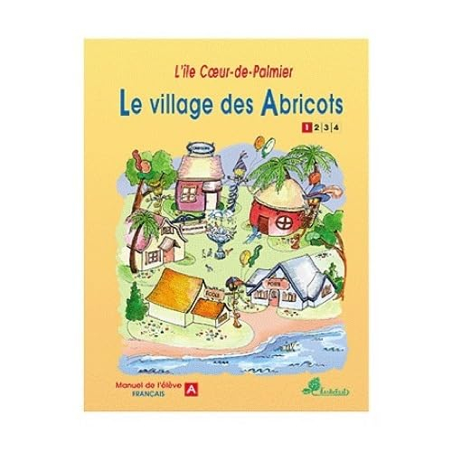 Le village des abricots : manuel de l'élève A