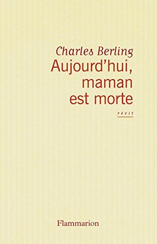 Aujourd'hui, maman est morte : récit