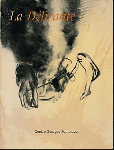 la délirante : exposition du centre georges pompidou du 23 septembre 1982 au 3 janvier 1983 - textes